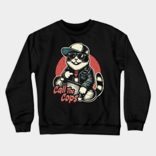 Call The Cops Crewneck Sweatshirt